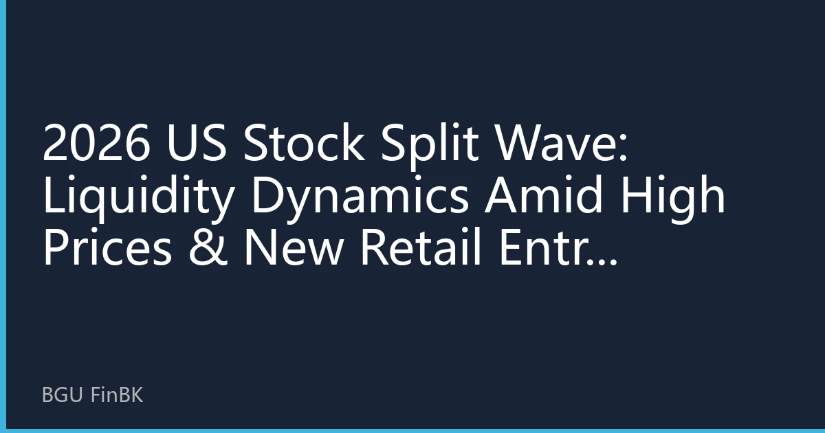 2026 US Stock Split Wave: Liquidity Dynamics Amid High Prices & New Retail Entry Opportunities