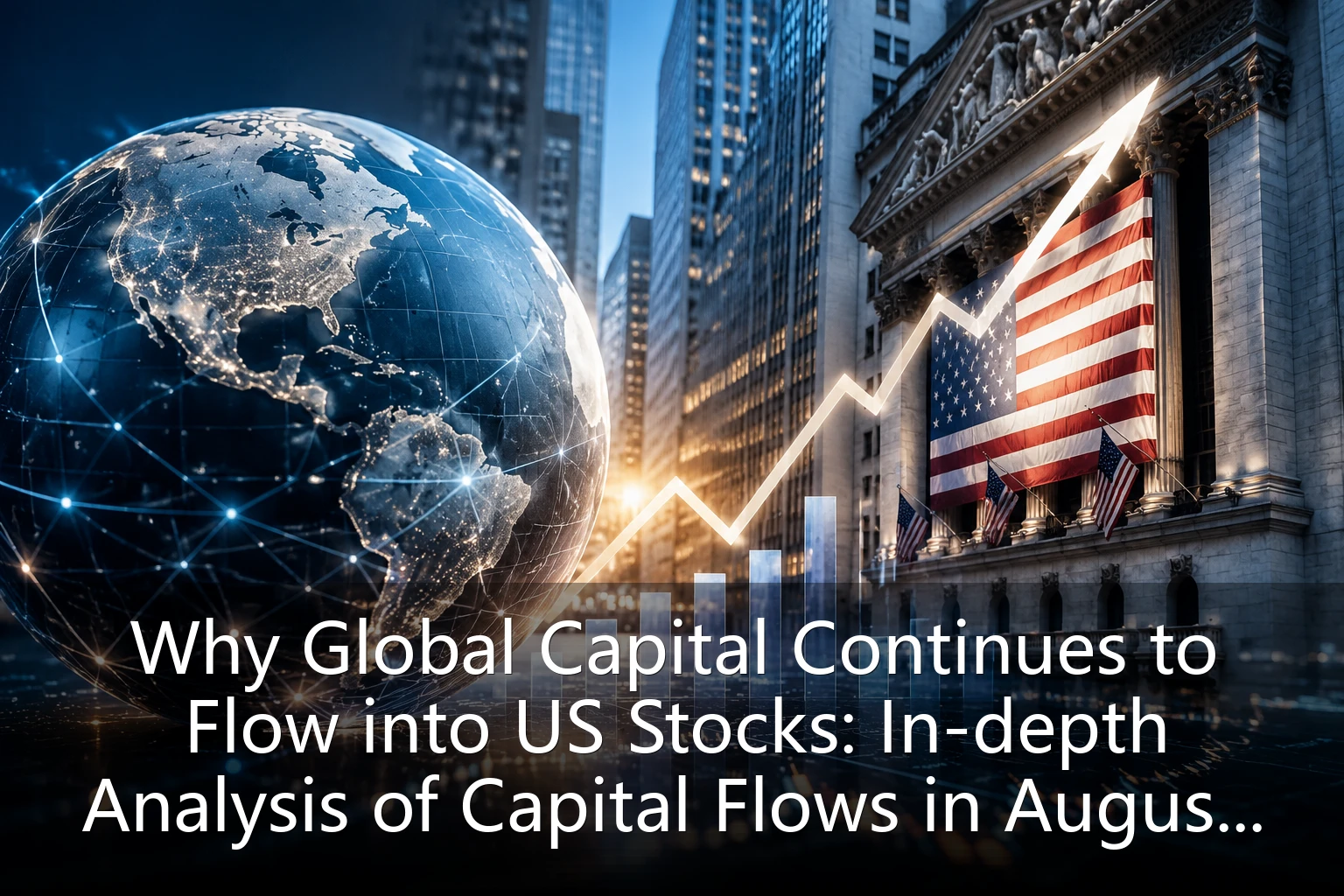 Why Global Capital Continues to Flow into US Stocks: In-depth Analysis of Capital Flows in August 2026